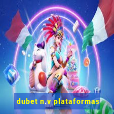 dubet n.v plataformas